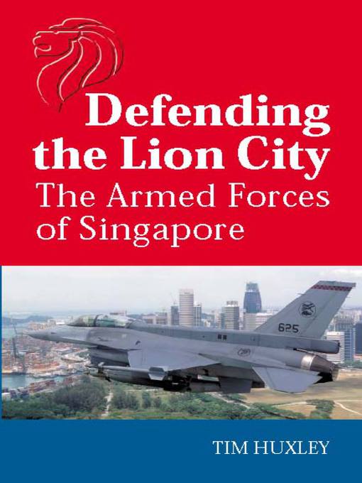 Title details for Defending the Lion City by Tim Huxley - Available